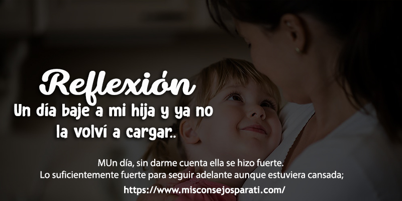Un día bajé a mi hija, y ya no la volví a cargar.
