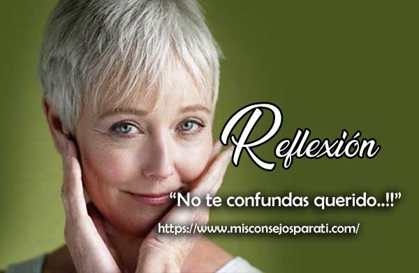 No te confundas querido.