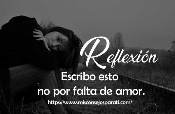 Escribo esto no por falta de amor.
