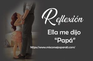 Ella me dijo, Papá.