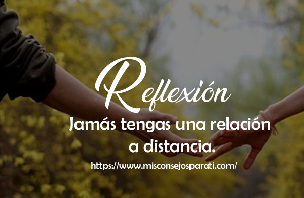 Jamás tengas una relación a distancia.