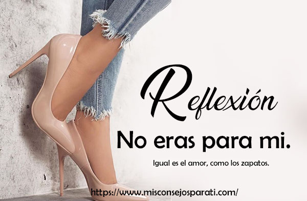 No eras para mi.