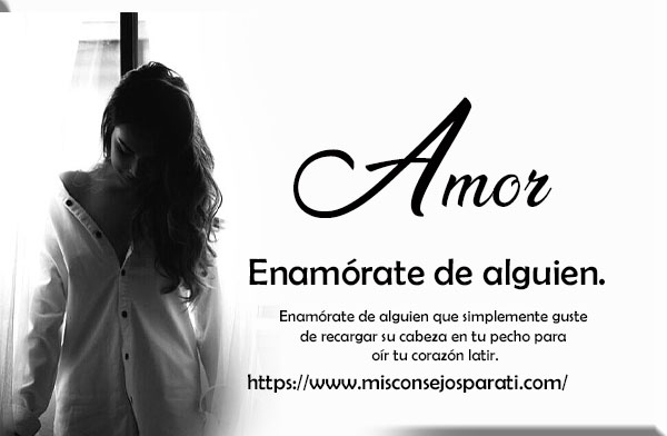 Enamórate de alguien.