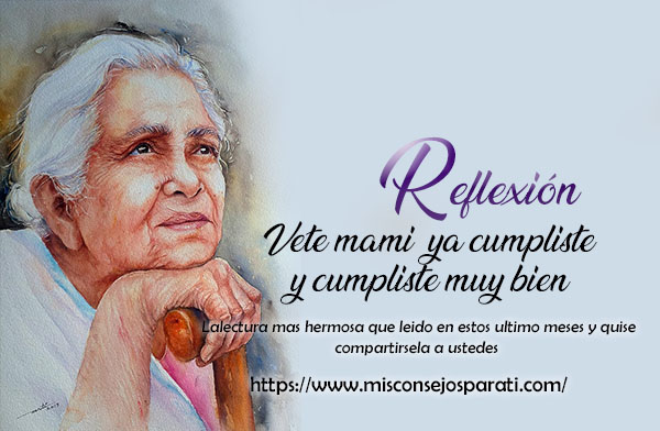 Vete mami, ya cumpliste y cumpliste muy bien.