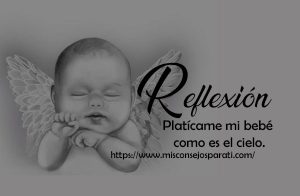 Platícame mi bebé como es el cielo.