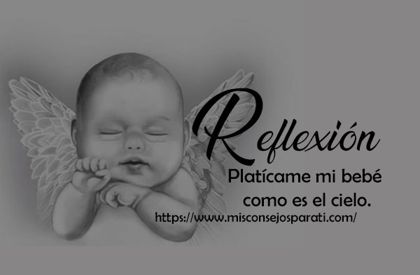 Platícame mi bebé como es el cielo.