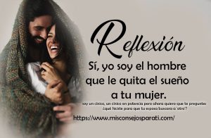 Sí, yo soy el hombre que le quita el sueño a tu mujer.