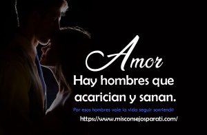 Hay hombres que acarician y sanan.
