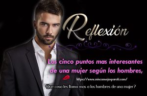 Los cinco puntos mas interesantes de una mujer según los hombres.