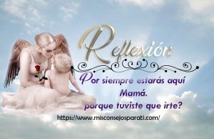 Por siempre estarás aquí Mamá, porque tuviste que irte.