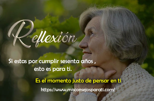 Si estas por cumplir sesenta años , esto es para ti.
