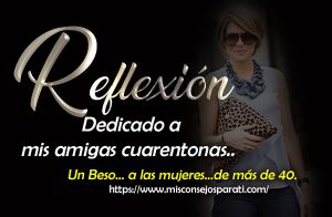 Dedicado a mis amigas cuarentonas.