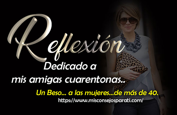 Dedicado a mis amigas cuarentonas.