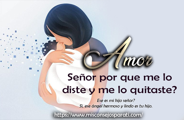 Señor porque me lo diste y me lo quitaste.