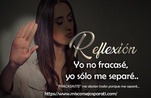 Yo no fracasé, yo sólo me separé.