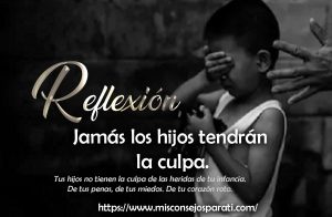 Jamás los hijos tendrán la culpa.