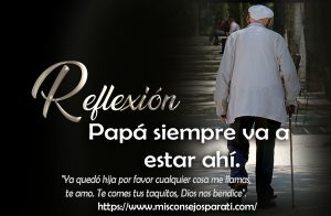 Papá siempre va a estar ahí.