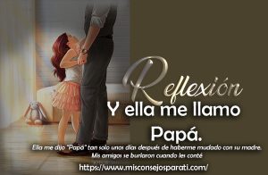Y ella me llamo Papá.
