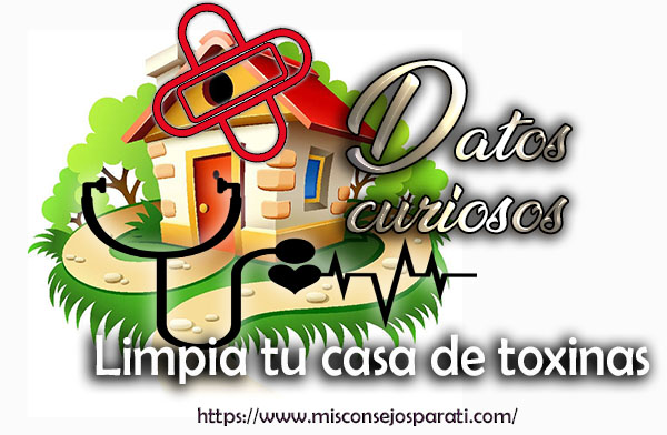 Limpia tu casa de toxinas