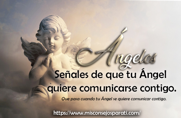 Que pasa cuando tu Ángel se quiere comunicar contigo.