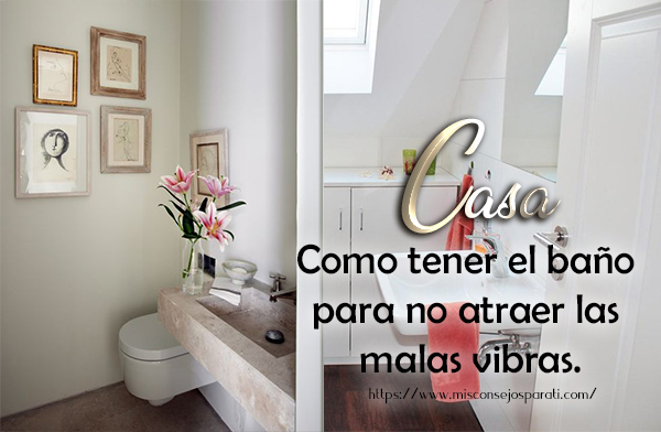 Como tener el baño para no atraer las malas vibras.