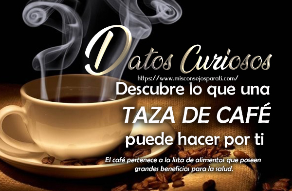 Descubre lo que una taza de café puede hacer por ti.