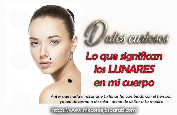Lo que significan los lunares de mi cuerpo.