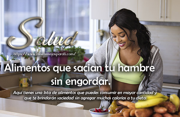 Alimentos que sacian tu hambre sin engordar.