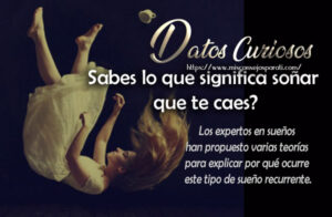 Sabes lo que significa soñar que te caes.