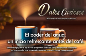 El poder del agua: un inicio refrescante antes del café.