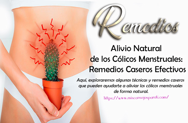 Alivio Natural de los Cólicos Menstruales: Remedios Caseros Efectivos