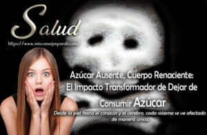 Azúcar Ausente, Cuerpo Renaciente: El Impacto Transformador de Dejar de Consumir Azúcar