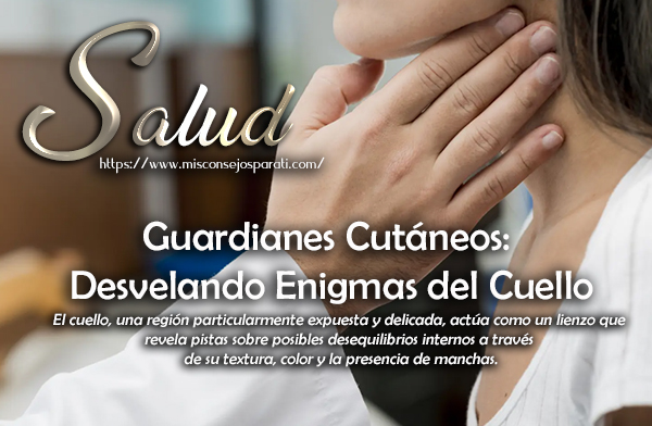 Guardianes Cutáneos: Desvelando Enigmas del Cuello
