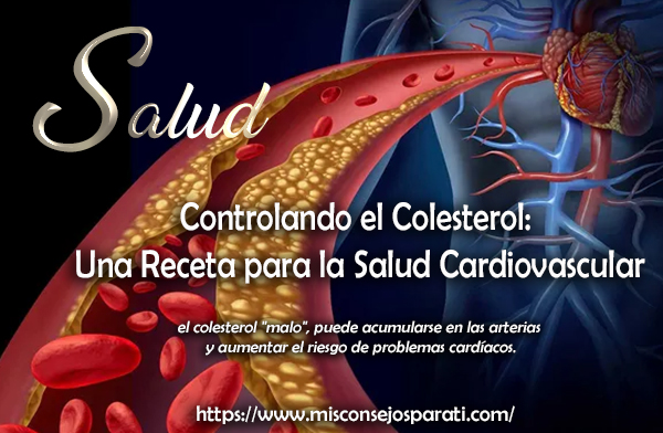 Controlando el Colesterol: Una Receta para la Salud Cardiovascular