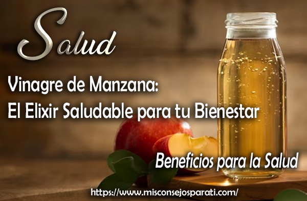 Vinagre de Manzana: El Elixir Saludable para tu Bienestar