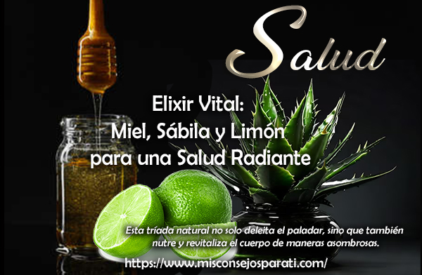 Elixir Vital: Miel, Sábila y Limón para una Salud Radiante.
